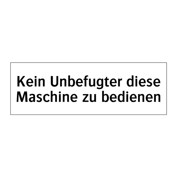 Kein Unbefugter diese Maschine zu bedienen
