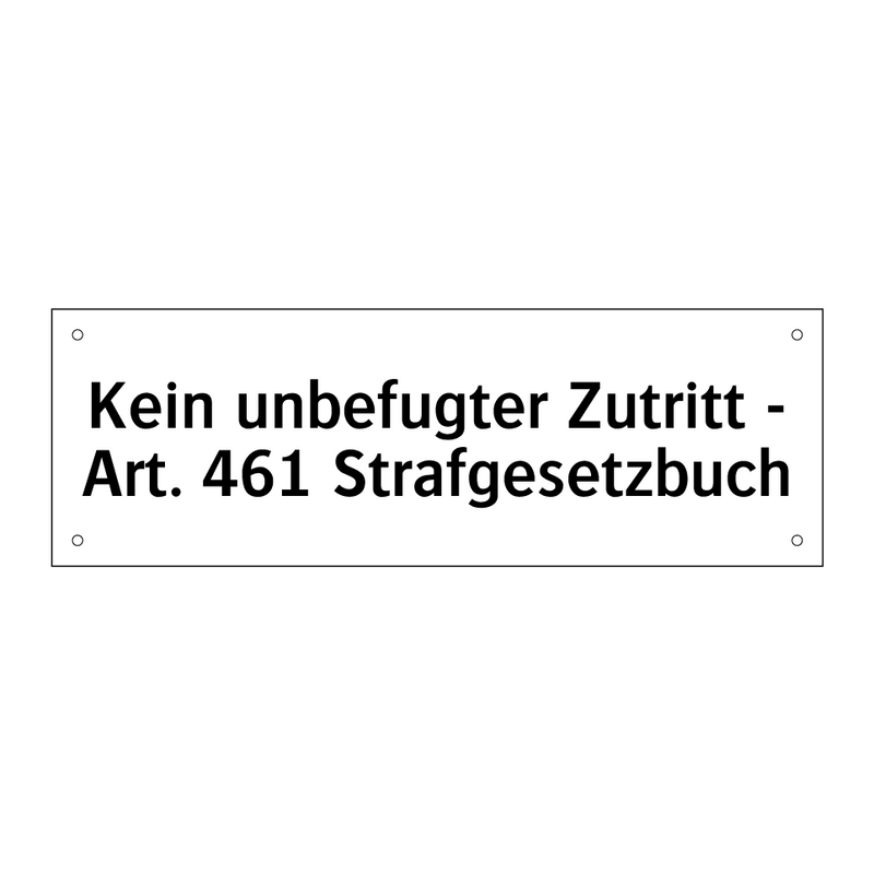 Kein unbefugter Zutritt - Art. 461 Strafgesetzbuch