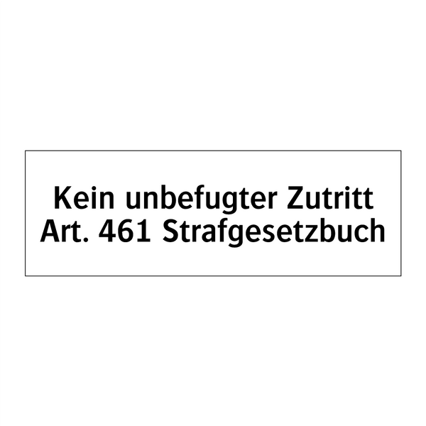 Kein unbefugter Zutritt Art. 461 Strafgesetzbuch