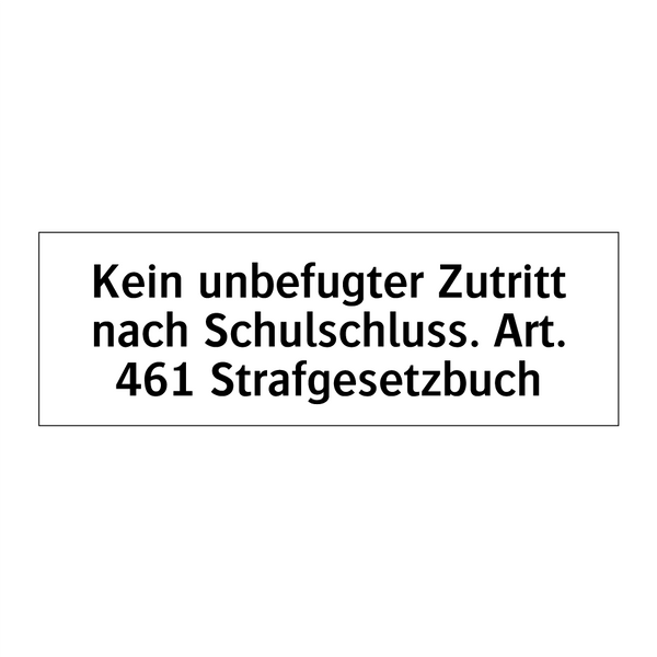 Kein unbefugter Zutritt nach Schulschluss. Art. 461 Strafgesetzbuch