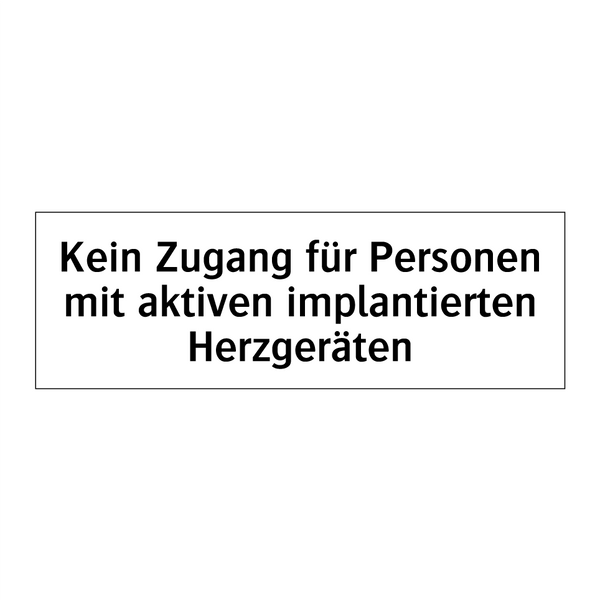 Kein Zugang für Personen mit aktiven implantierten Herzgeräten
