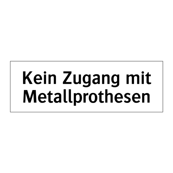 Kein Zugang mit Metallprothesen