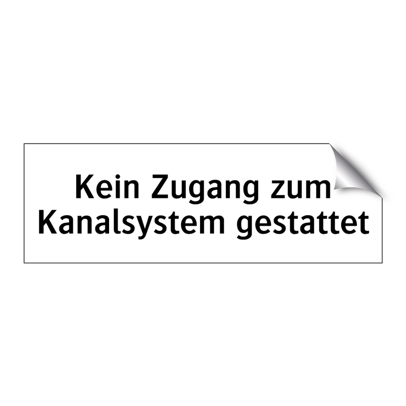 Kein Zugang zum Kanalsystem gestattet
