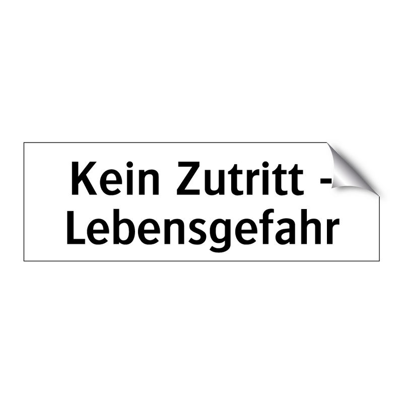 Kein Zutritt - Lebensgefahr