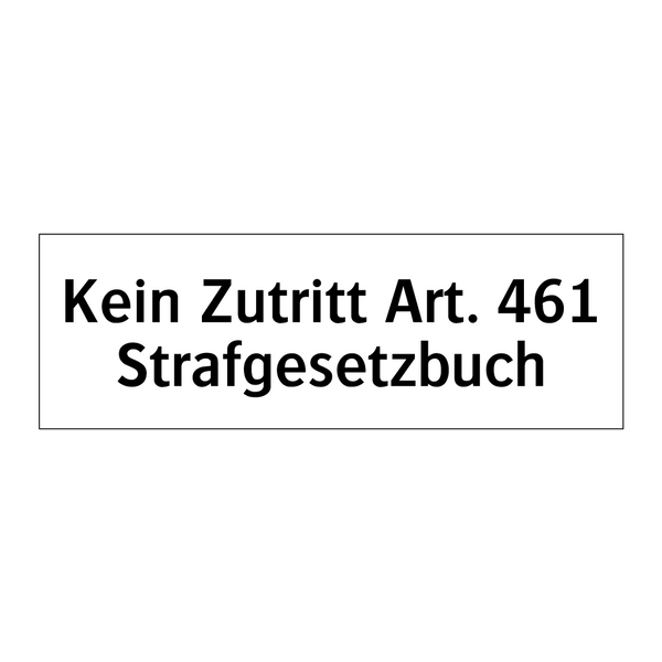 Kein Zutritt Art. 461 Strafgesetzbuch