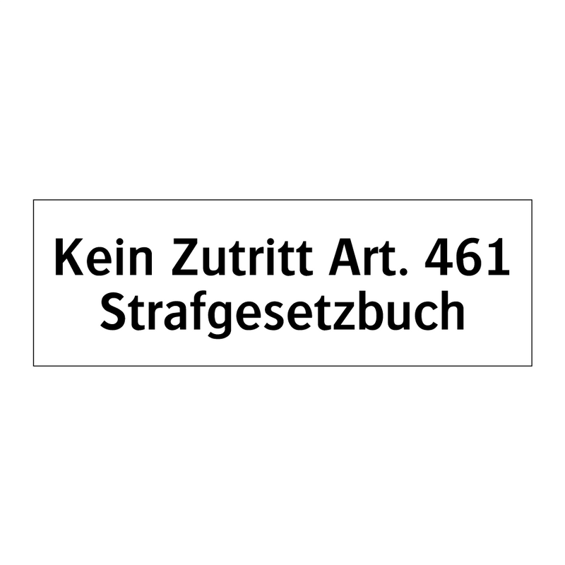 Kein Zutritt Art. 461 Strafgesetzbuch
