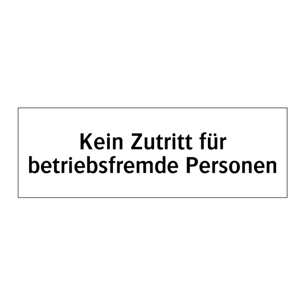 Kein Zutritt für betriebsfremde Personen