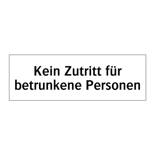 Kein Zutritt für betrunkene Personen