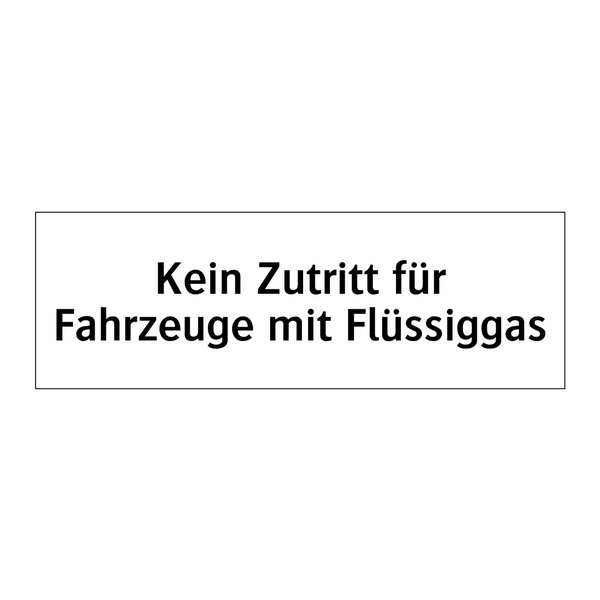 Kein Zutritt für Fahrzeuge mit Flüssiggas