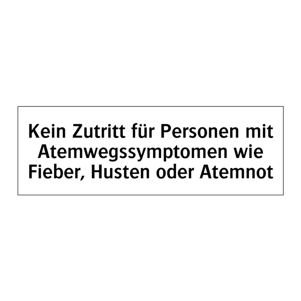 Kein Zutritt für Personen mit Atemwegssymptomen wie Fieber, Husten oder Atemnot
