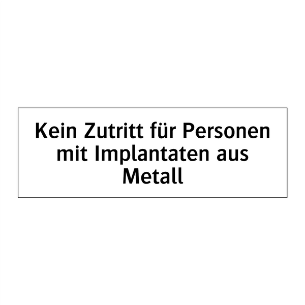 Kein Zutritt für Personen mit Implantaten aus Metall