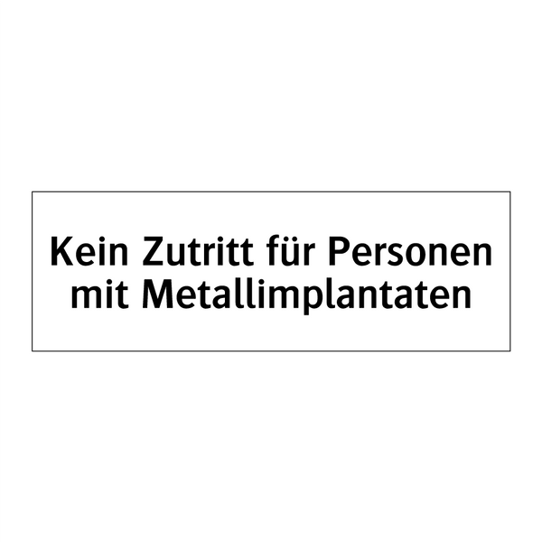 Kein Zutritt für Personen mit Metallimplantaten