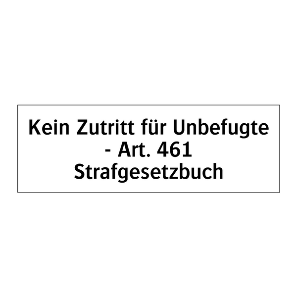 Kein Zutritt für Unbefugte - Art. 461 Strafgesetzbuch