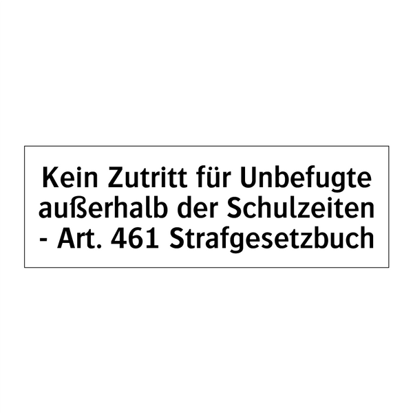 Kein Zutritt für Unbefugte außerhalb der Schulzeiten - Art. 461 Strafgesetzbuch