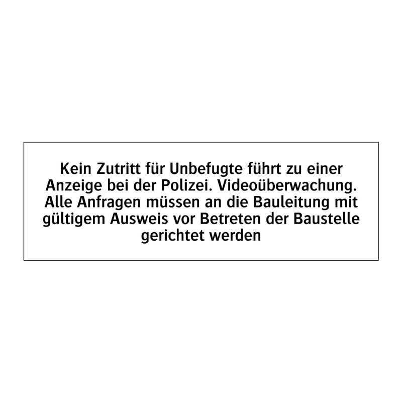 Kein Zutritt für Unbefugte führt zu einer Anzeige bei der Polizei. Videoüberwachung. Alle Anfragen müssen an die Bauleitung mit gültigem Ausweis vor Betreten der Baustelle gerichtet werden
