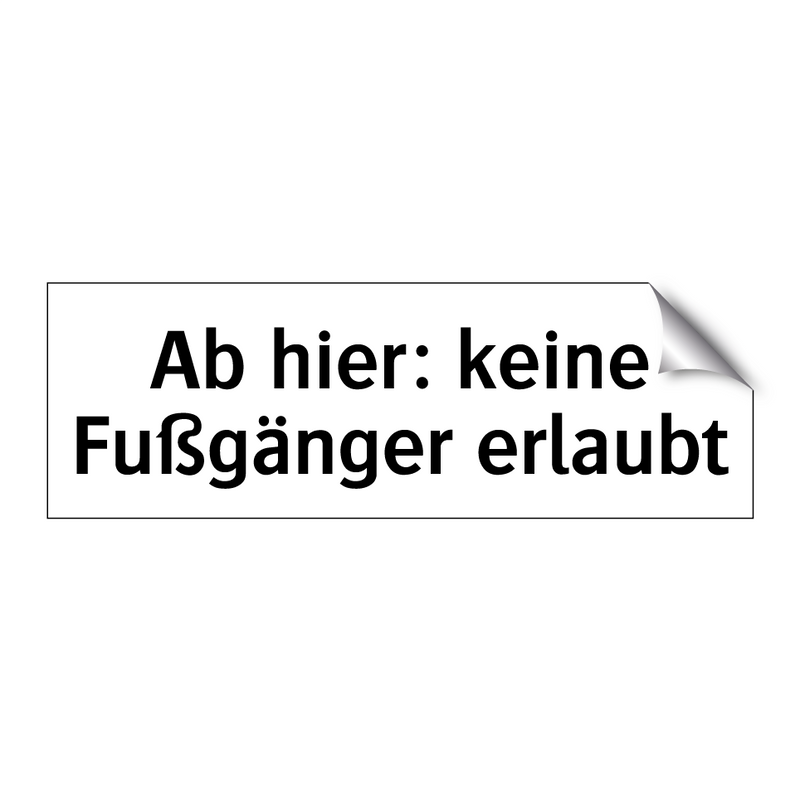 Ab hier: keine Fußgänger erlaubt
