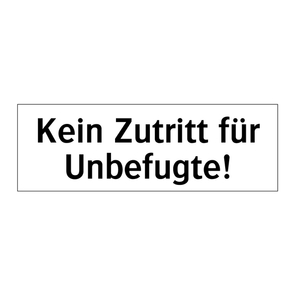 Kein Zutritt für Unbefugte!