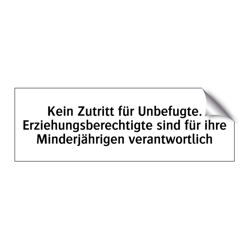 Kein Zutritt für Unbefugte. Erziehungsberechtigte sind für ihre Minderjährigen verantwortlich