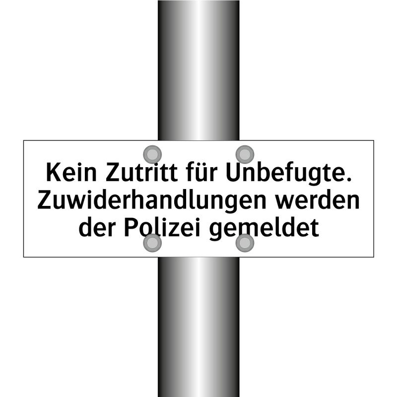 Kein Zutritt für Unbefugte. Zuwiderhandlungen werden der Polizei gemeldet