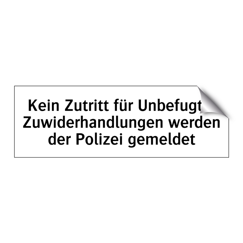 Kein Zutritt für Unbefugte. Zuwiderhandlungen werden der Polizei gemeldet