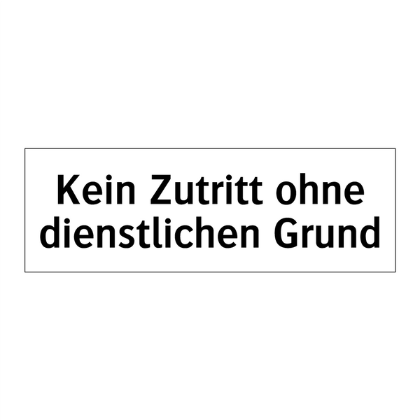 Kein Zutritt ohne dienstlichen Grund