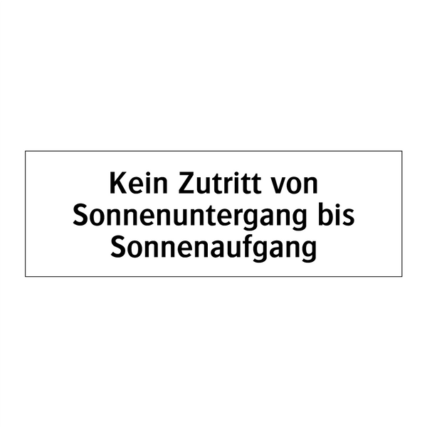 Kein Zutritt von Sonnenuntergang bis Sonnenaufgang
