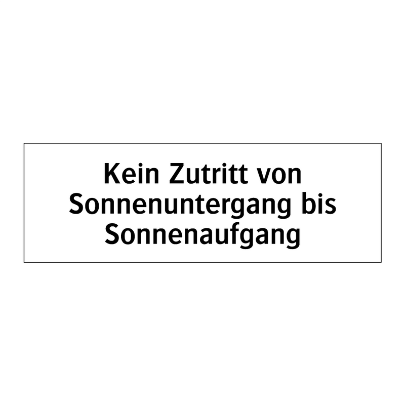 Kein Zutritt von Sonnenuntergang bis Sonnenaufgang