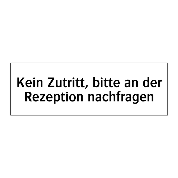 Kein Zutritt, bitte an der Rezeption nachfragen
