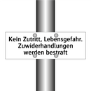 Kein Zutritt, Lebensgefahr. Zuwiderhandlungen werden bestraft