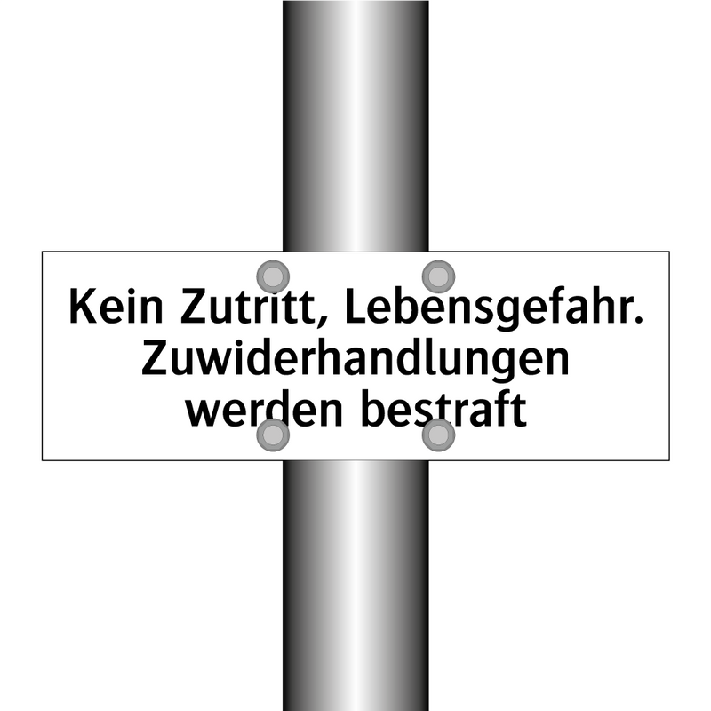 Kein Zutritt, Lebensgefahr. Zuwiderhandlungen werden bestraft