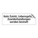 Kein Zutritt, Lebensgefahr. Zuwiderhandlungen werden bestraft