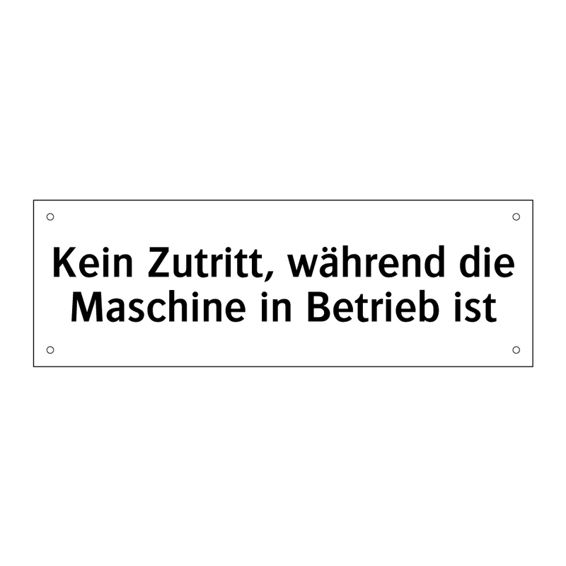 Kein Zutritt, während die Maschine in Betrieb ist