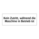 Kein Zutritt, während die Maschine in Betrieb ist
