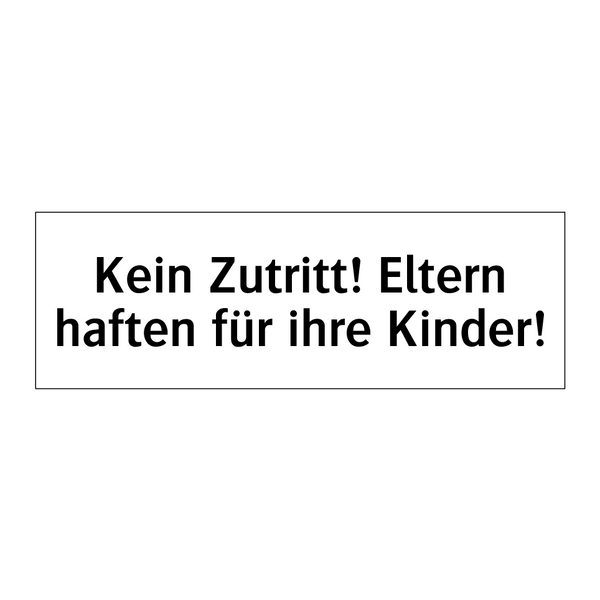 Kein Zutritt! Eltern haften für ihre Kinder!