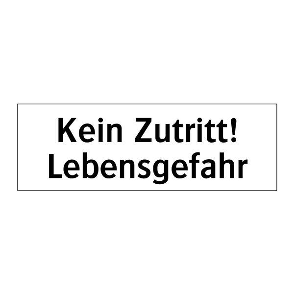 Kein Zutritt! Lebensgefahr