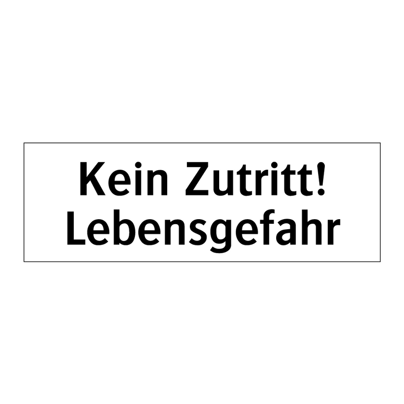 Kein Zutritt! Lebensgefahr