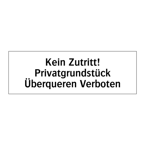 Kein Zutritt! Privatgrundstück Überqueren Verboten