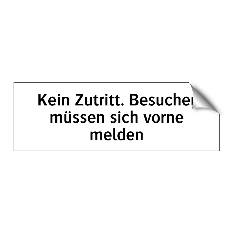 Kein Zutritt. Besucher müssen sich vorne melden