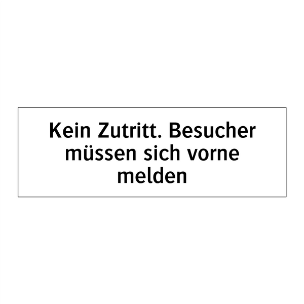 Kein Zutritt. Besucher müssen sich vorne melden