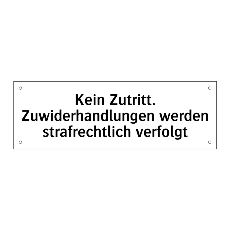 Kein Zutritt. Zuwiderhandlungen werden strafrechtlich verfolgt