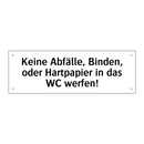 Keine Abfälle, Binden, oder Hartpapier in das WC werfen!