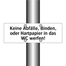 Keine Abfälle, Binden, oder Hartpapier in das WC werfen!