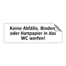 Keine Abfälle, Binden, oder Hartpapier in das WC werfen!