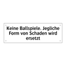 Keine Ballspiele. Jegliche Form von Schaden wird ersetzt