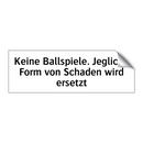 Keine Ballspiele. Jegliche Form von Schaden wird ersetzt