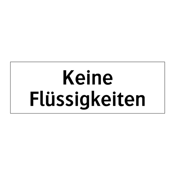 Keine Flüssigkeiten