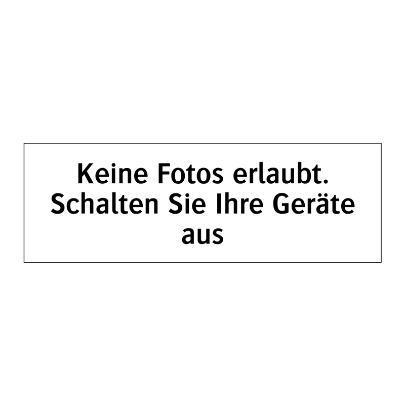 Keine Fotos erlaubt. Schalten Sie Ihre Geräte aus