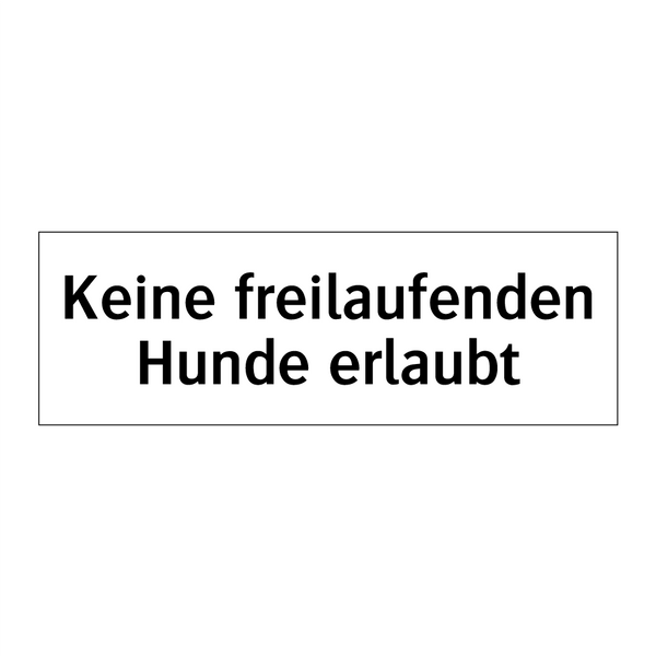 Keine freilaufenden Hunde erlaubt