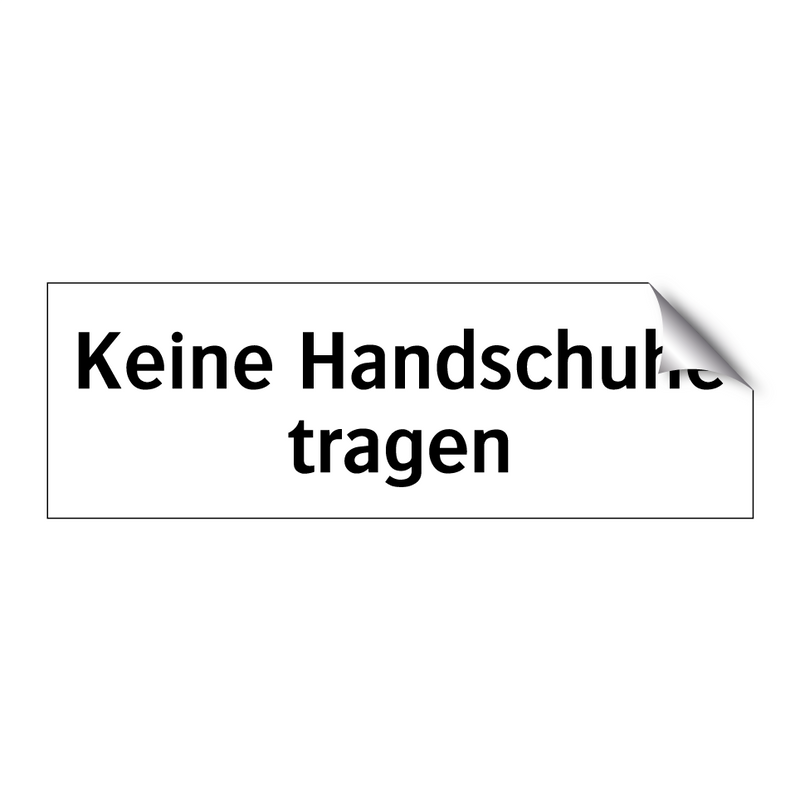 Keine Handschuhe tragen