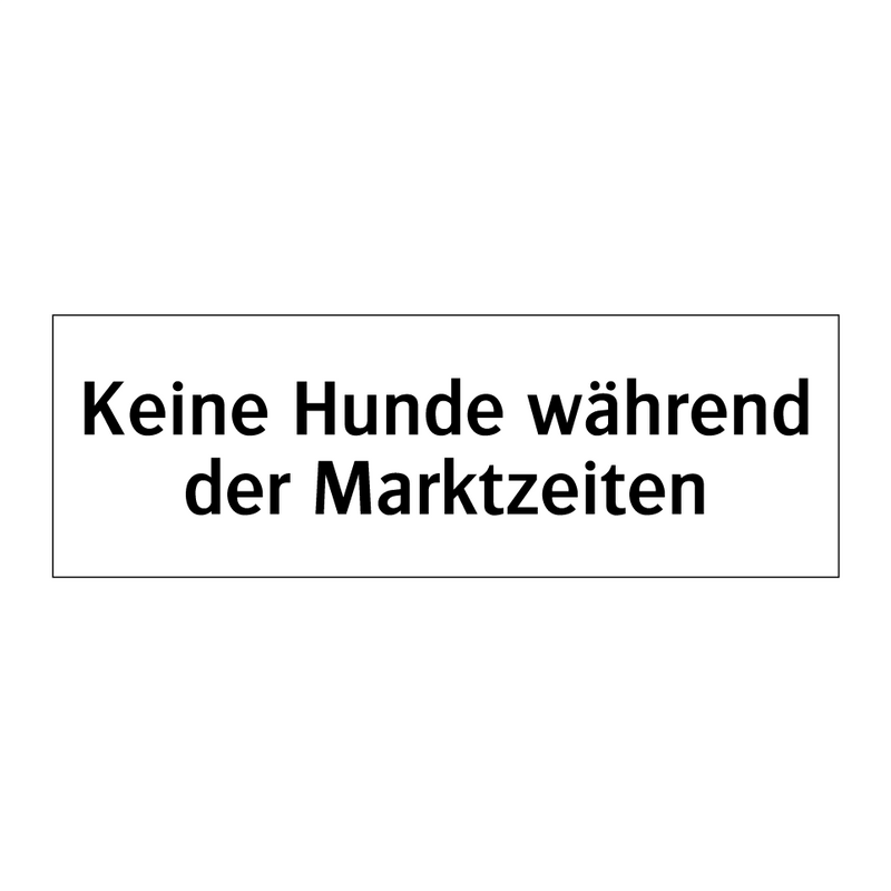 Keine Hunde während der Marktzeiten